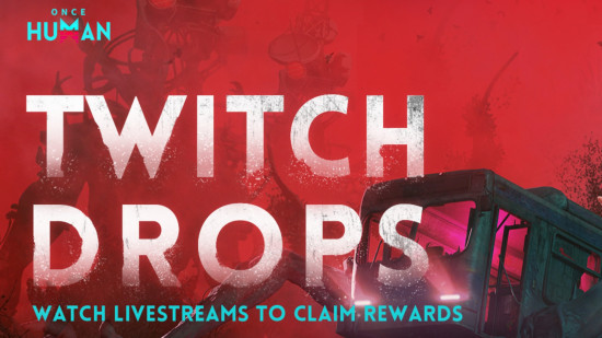 On a red background, text reads: "Once Human Twitch Drops,. Watch livestreams to claim rewards."